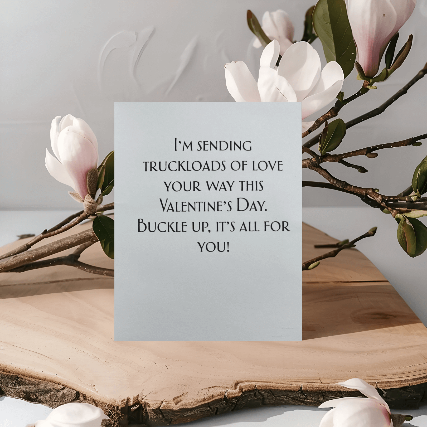 Valentine's Day card with message: 'I'm sending truckloads of love your way this Valentine's Day. Buckle up, it's all for you!'